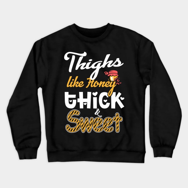 Thighs Like Honey Thick & Sweet Crewneck Sweatshirt by jonetressie